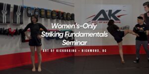 Women-Only Kickboxing Seminar in Metro Vancouver: Introduction to Kickboxing & Basics